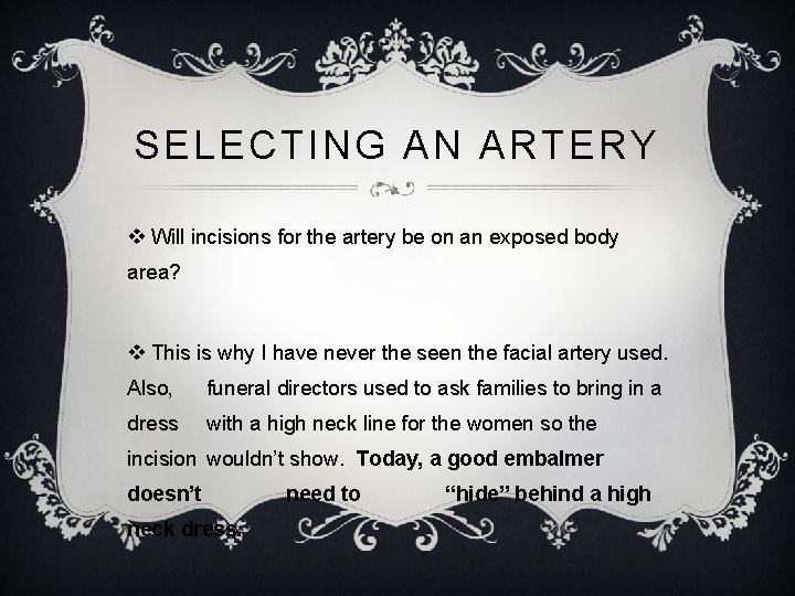 SELECTING AN ARTERY v Will incisions for the artery be on an exposed body