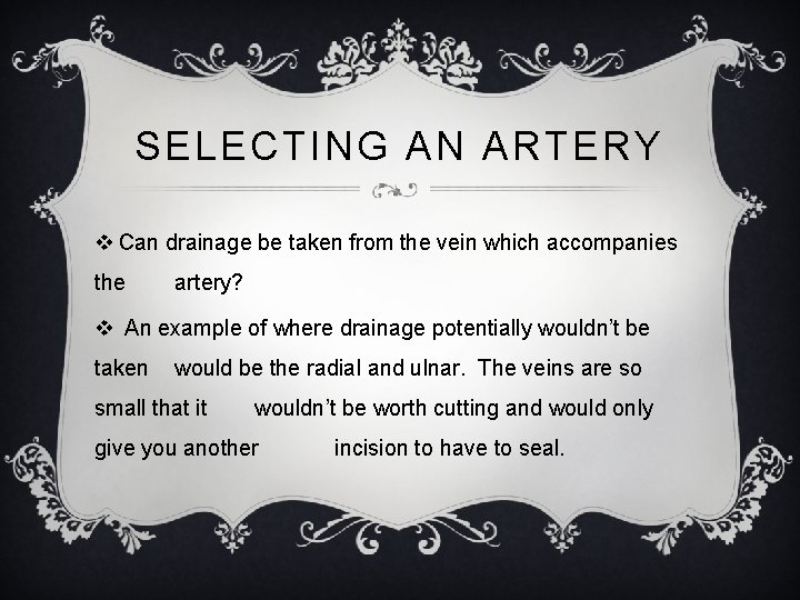 SELECTING AN ARTERY v Can drainage be taken from the vein which accompanies the