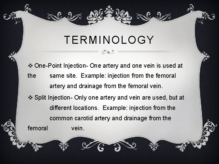 TERMINOLOGY v One-Point Injection- One artery and one vein is used at the same