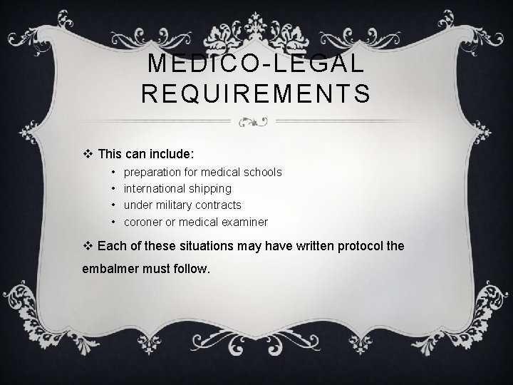 MEDICO-LEGAL REQUIREMENTS v This can include: • • preparation for medical schools international shipping