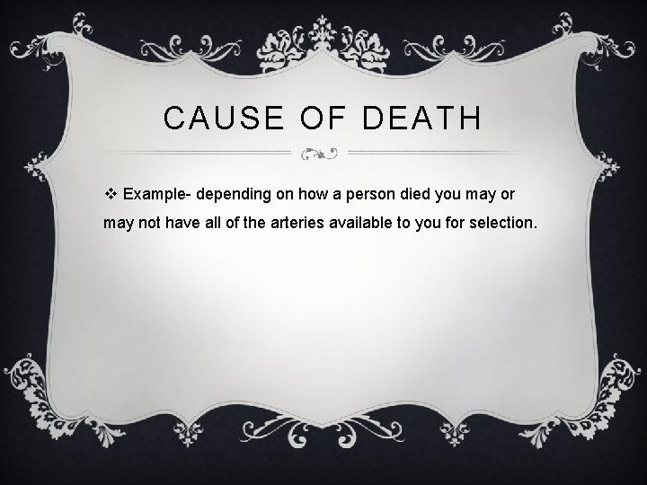 CAUSE OF DEATH v Example- depending on how a person died you may or