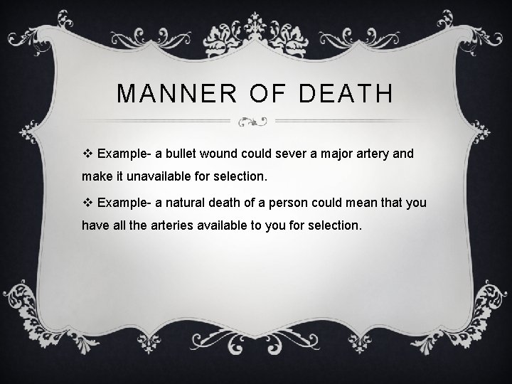 MANNER OF DEATH v Example- a bullet wound could sever a major artery and