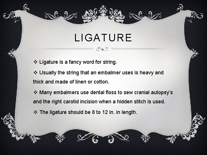 LIGATURE v Ligature is a fancy word for string. v Usually the string that