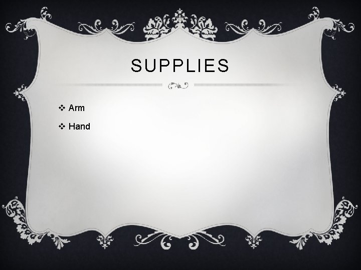 SUPPLIES v Arm v Hand 