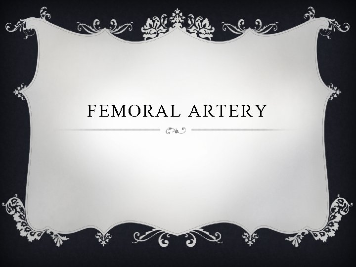 FEMORAL ARTERY 