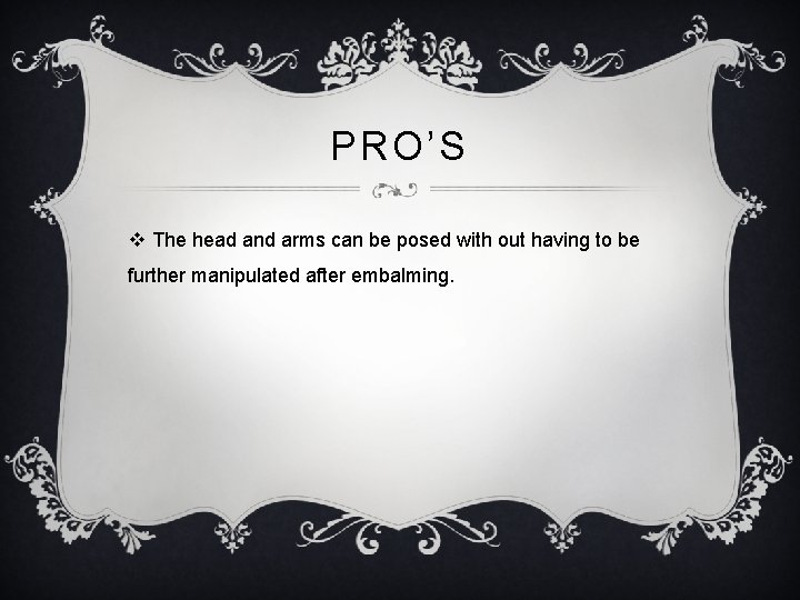 PRO’S v The head and arms can be posed with out having to be