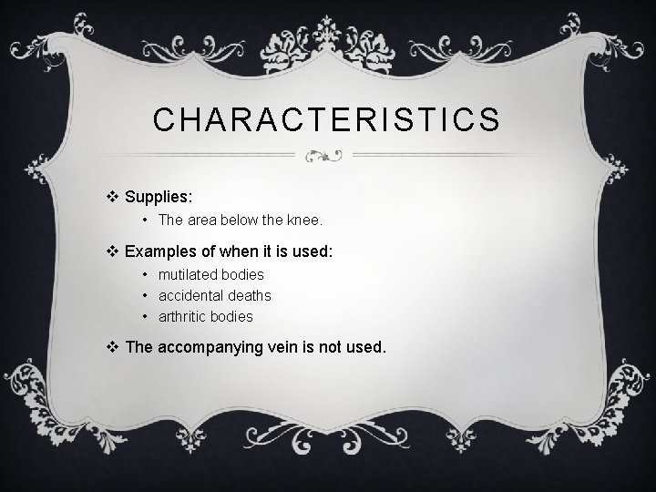 CHARACTERISTICS v Supplies: • The area below the knee. v Examples of when it