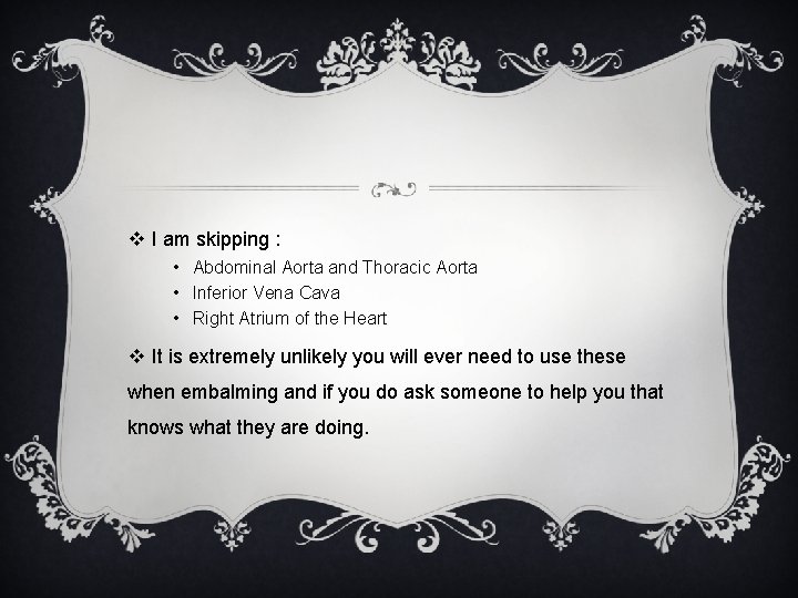 v I am skipping : • Abdominal Aorta and Thoracic Aorta • Inferior Vena