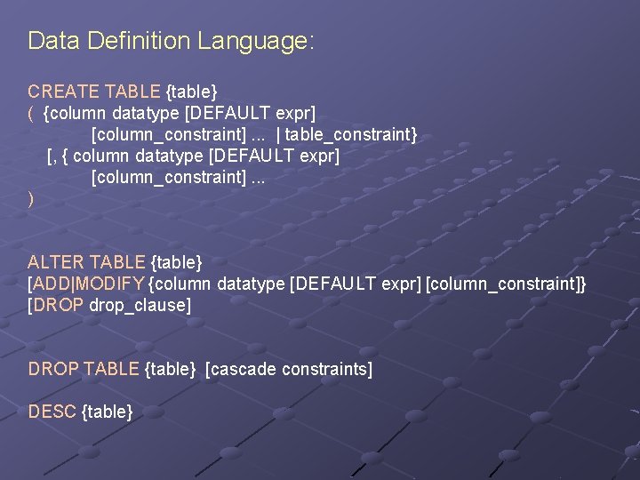 Data Definition Language: CREATE TABLE {table} ( {column datatype [DEFAULT expr] [column_constraint]. . .