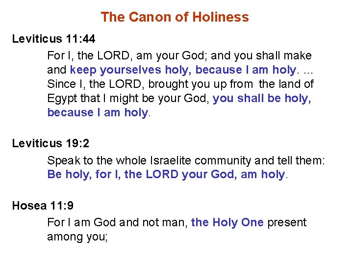 The Canon of Holiness Leviticus 11: 44 For I, the LORD, am your God;