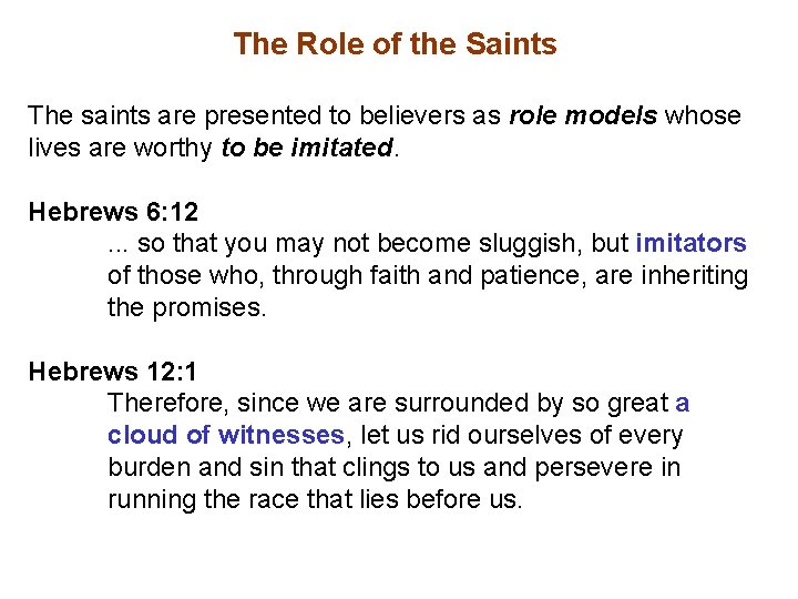 The Role of the Saints The saints are presented to believers as role models