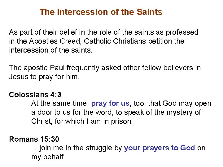 The Intercession of the Saints As part of their belief in the role of