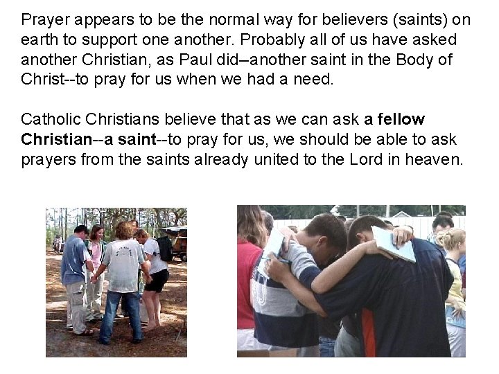 Prayer appears to be the normal way for believers (saints) on earth to support