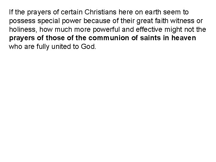 If the prayers of certain Christians here on earth seem to possess special power