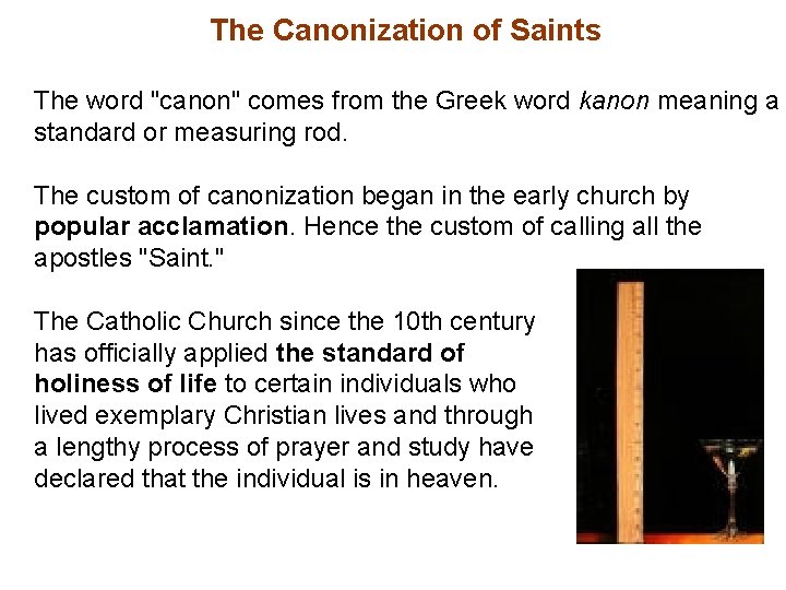 The Canonization of Saints The word "canon" comes from the Greek word kanon meaning