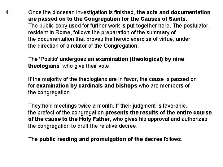 4. Once the diocesan investigation is finished, the acts and documentation are passed on
