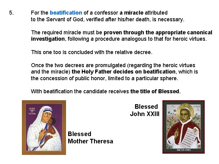 5. For the beatification of a confessor a miracle attributed to the Servant of