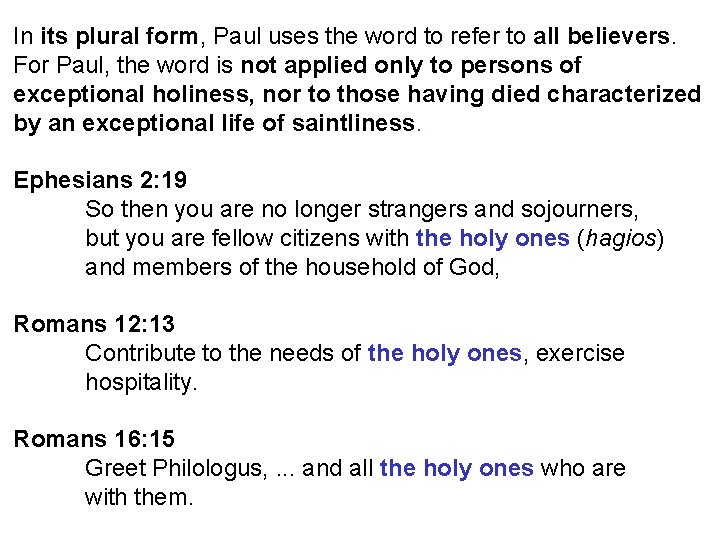 In its plural form, Paul uses the word to refer to all believers. For