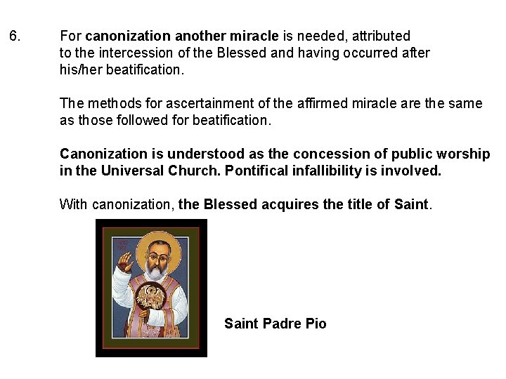 6. For canonization another miracle is needed, attributed to the intercession of the Blessed