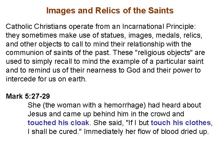 Images and Relics of the Saints Catholic Christians operate from an Incarnational Principle: they