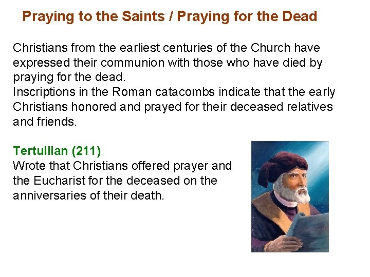 Praying to the Saints / Praying for the Dead Christians from the earliest centuries