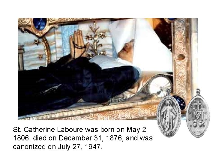  St. Catherine Laboure was born on May 2, 1806, died on December 31,