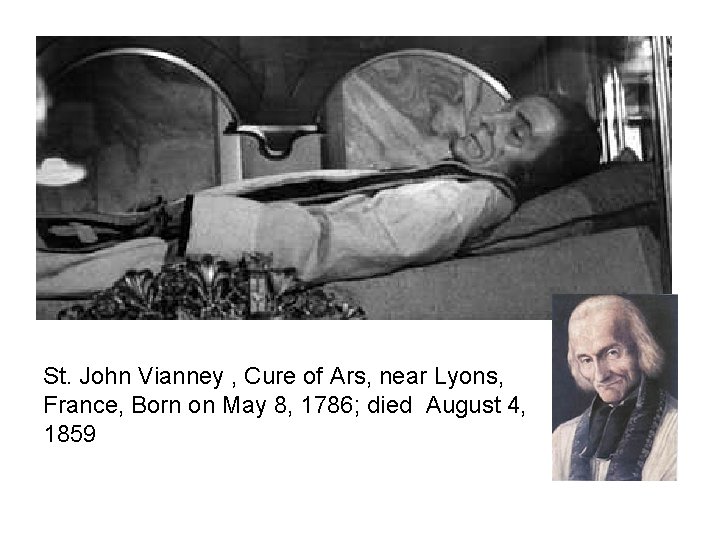 St. John Vianney , Cure of Ars, near Lyons, France, Born on May 8,