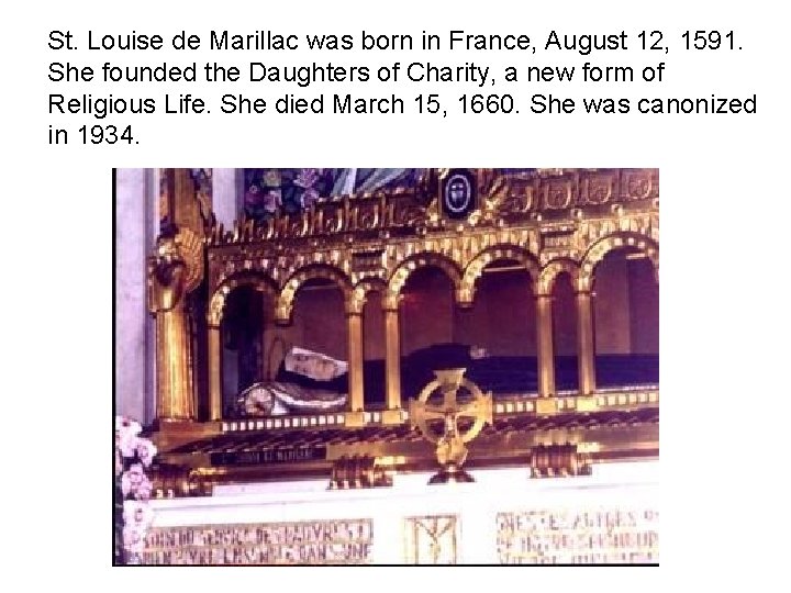 St. Louise de Marillac was born in France, August 12, 1591. She founded the