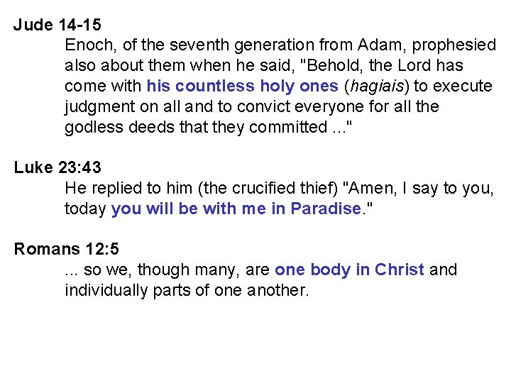 Jude 14 -15 Enoch, of the seventh generation from Adam, prophesied also about them