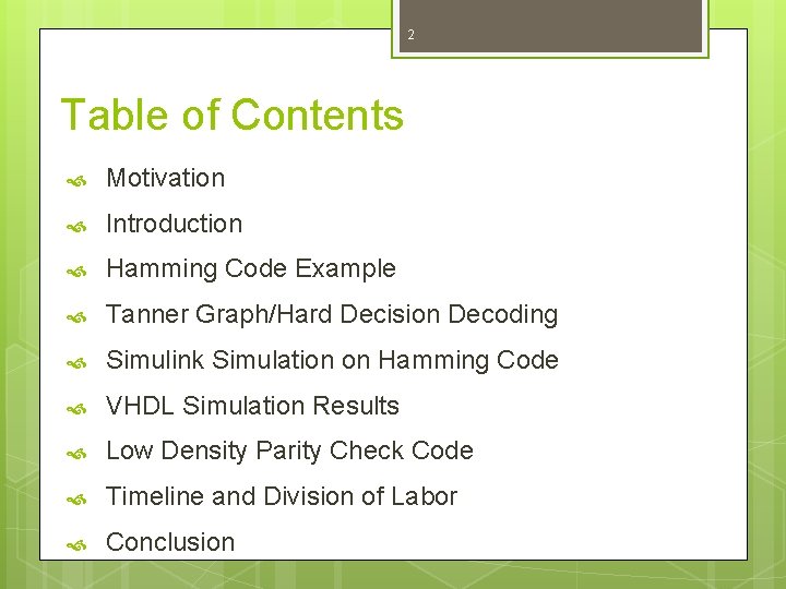 2 Table of Contents Motivation Introduction Hamming Code Example Tanner Graph/Hard Decision Decoding Simulink