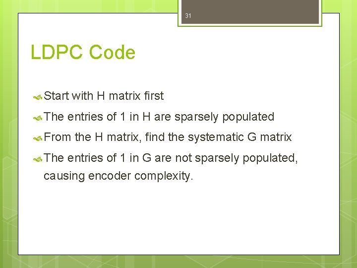 31 LDPC Code Start with H matrix first The entries of 1 in H