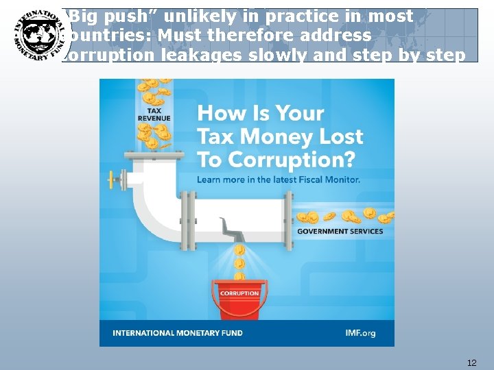 “Big push” unlikely in practice in most countries: Must therefore address corruption leakages slowly