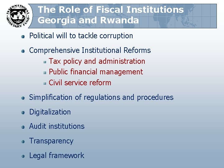 The Role of Fiscal Institutions Georgia and Rwanda Political will to tackle corruption Comprehensive