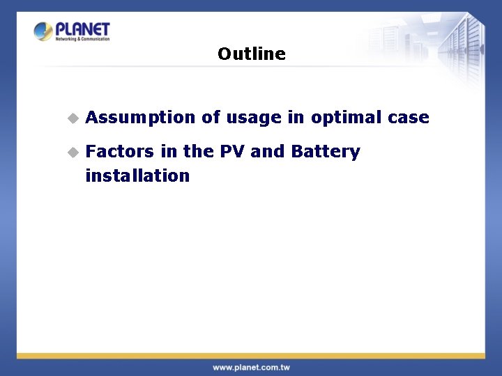 Outline u Assumption of usage in optimal case u Factors in the PV and