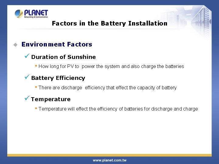 Factors in the Battery Installation u Environment Factors ü Duration of Sunshine • How