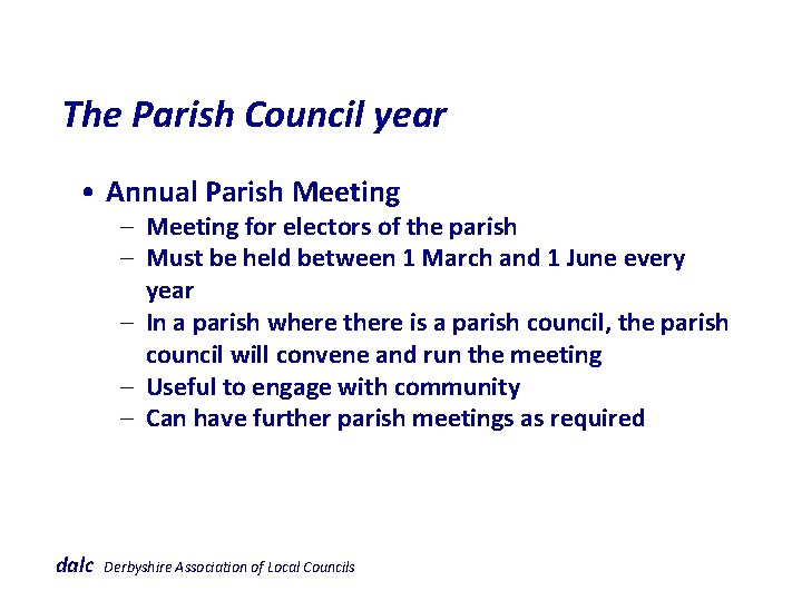  The Parish Council year • Annual Parish Meeting – Meeting for electors of