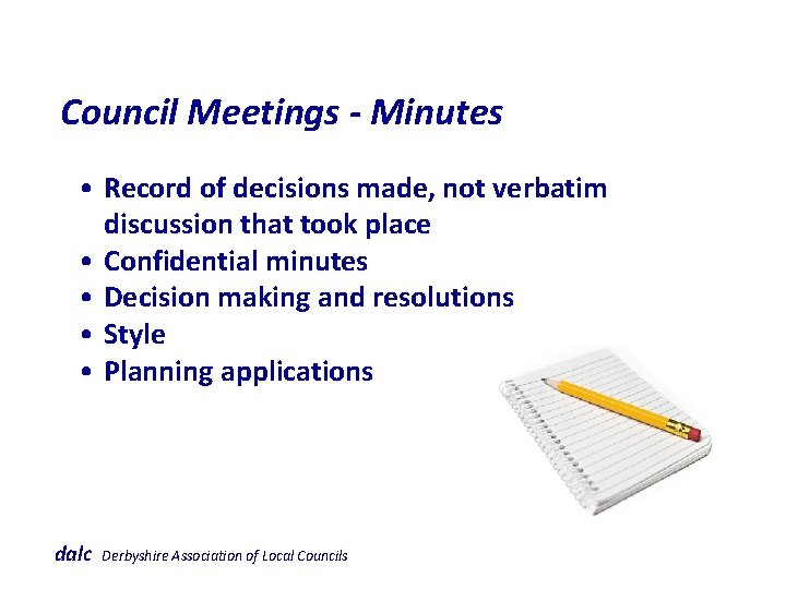  Council Meetings - Minutes • Record of decisions made, not verbatim discussion that