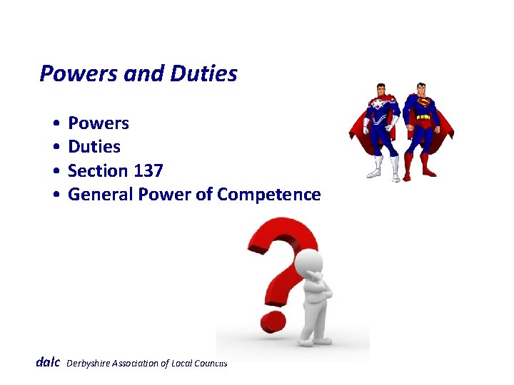  Powers and Duties • Powers • Duties • Section 137 • General Power