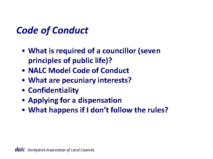  Code of Conduct • What is required of a councillor (seven principles of