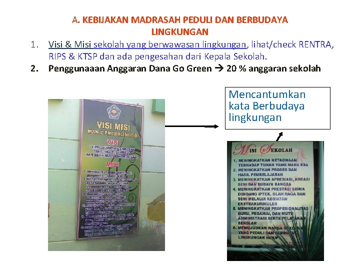 1. 2. A. KEBIJAKAN MADRASAH PEDULI DAN BERBUDAYA LINGKUNGAN Visi & Misi sekolah yang