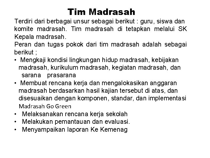 Tim Madrasah Terdiri dari berbagai unsur sebagai berikut : guru, siswa dan komite madrasah.