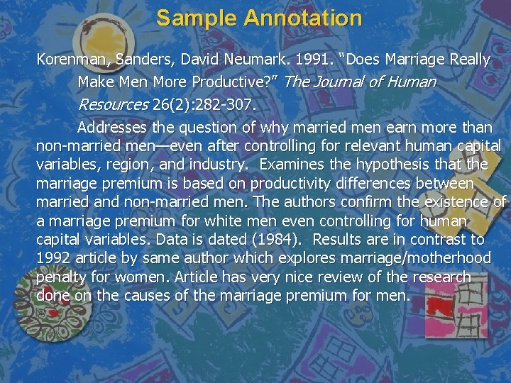 Sample Annotation Korenman, Sanders, David Neumark. 1991. “Does Marriage Really Make Men More Productive?