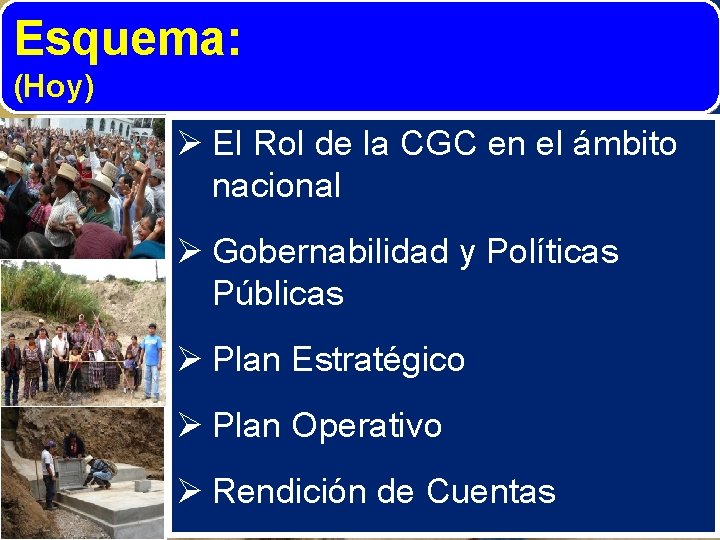 Esquema: (Hoy) Ø El Rol de la CGC en el ámbito nacional Ø Gobernabilidad