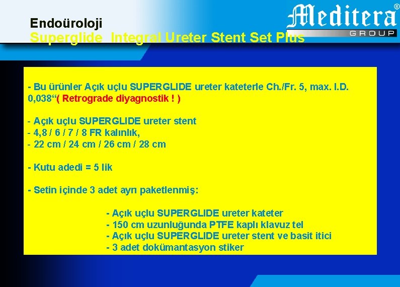 Endoüroloji Superglide Integral Ureter Stent Set Plus - Bu ürünler Açık uçlu SUPERGLIDE ureter