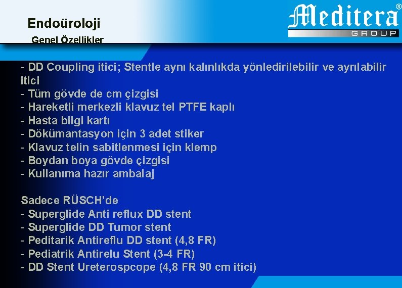 Endoüroloji Genel Özellikler - DD Coupling itici; Stentle aynı kalınlıkda yönledirilebilir ve ayrılabilir itici