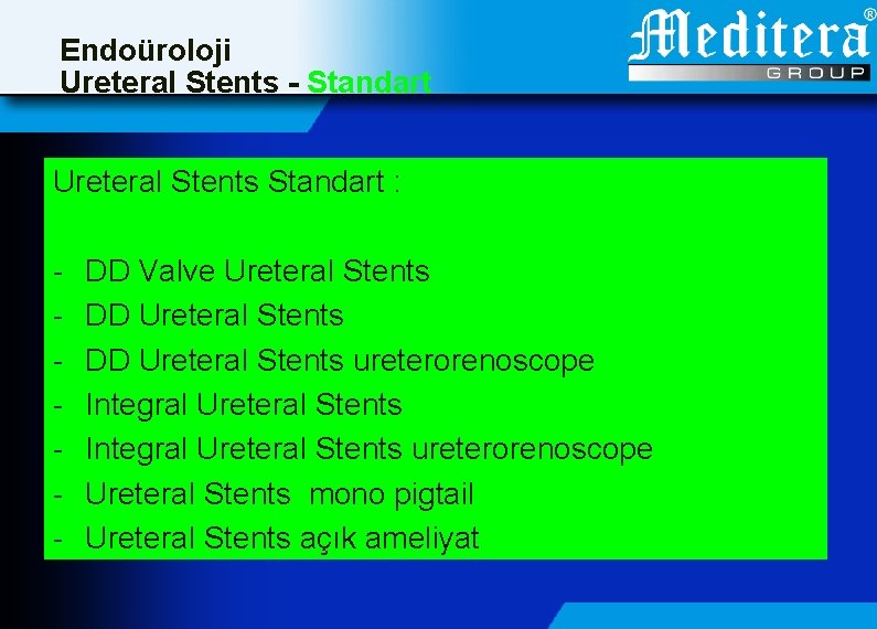 Endoüroloji Ureteral Stents - Standart Ureteral Stents Standart : - DD Valve Ureteral Stents