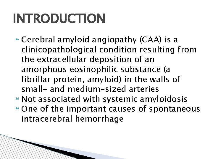 INTRODUCTION Cerebral amyloid angiopathy (CAA) is a clinicopathological condition resulting from the extracellular deposition