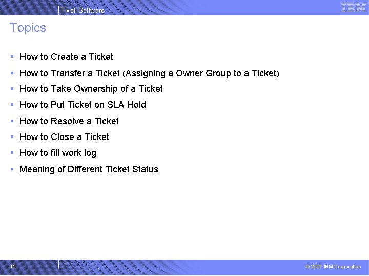 Tivoli Software Topics § How to Create a Ticket § How to Transfer a