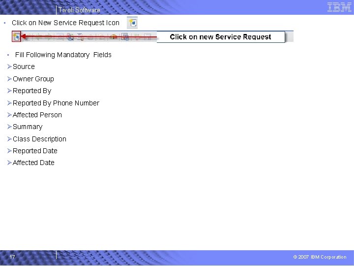 Tivoli Software • Click on New Service Request Icon • Fill Following Mandatory Fields
