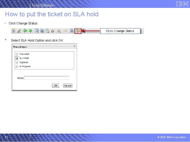 Tivoli Software How to put the ticket on SLA hold • Click Change Status